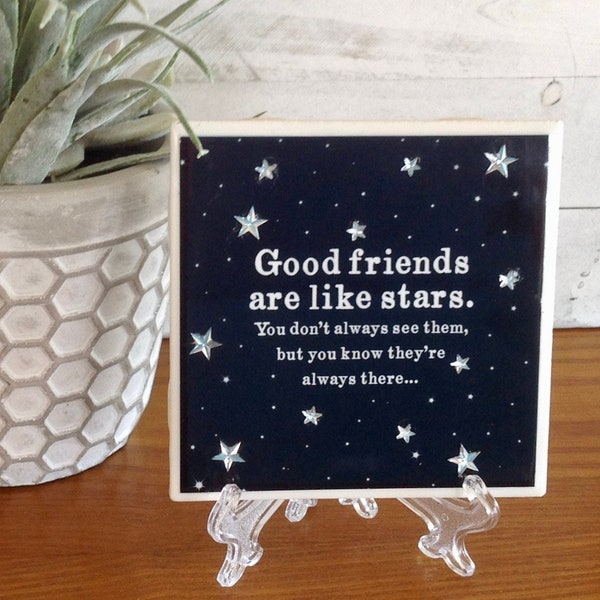 Good Friends are Like Stars.  4.25x4.25" Handcrafted Ceramic Tile Sign with Easel/Stand