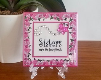 Sisters Make the Best Friends. Handcrafted Decorative Ceramic Tile Sign with Easel/Stand