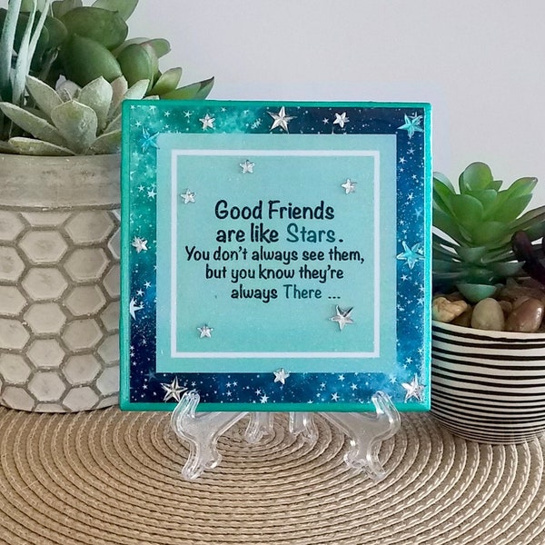 Good Friends are Like Stars.  4.25x4.25" Handcrafted Ceramic Tile Sign with Easel/Stand
