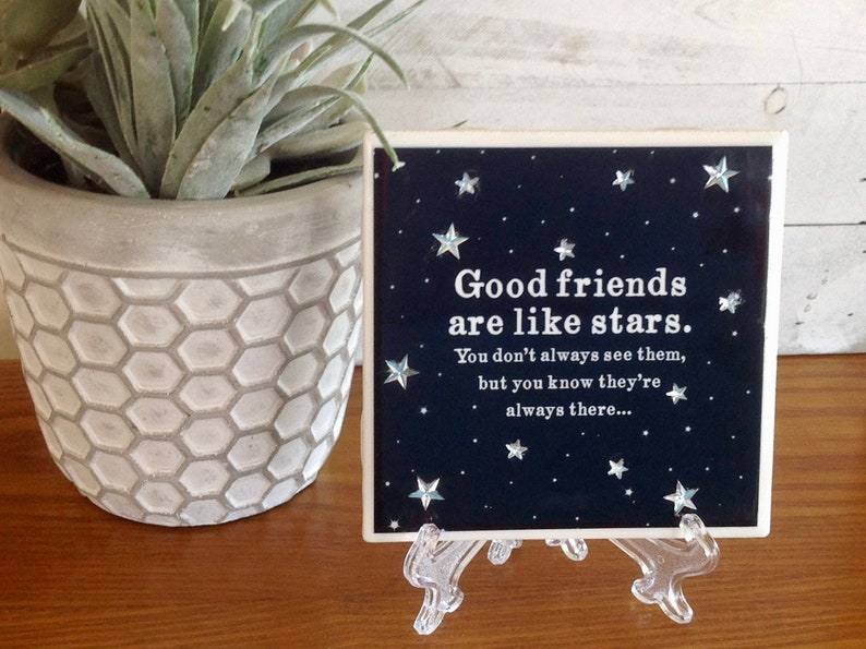 Good Friends are Like Stars. 4.25x4.25 Handcrafted Ceramic Tile Sign with Easel/Stand image 1