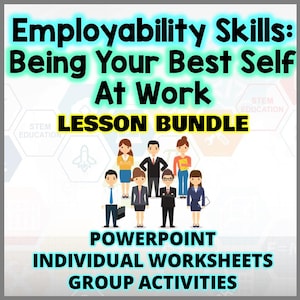 May include: A colorful illustration of a group of people standing together. The text "Employability Skills: Being Your Best Self At Work" is at the top of the image. The text "STEM LESSON BUNDLE" is in the middle of the image. The text "POWERPOINT INDIVIDUAL WORKSHEETS GROUP ACTIVITIES" is at the bottom of the image.