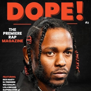 May include: A magazine cover featuring Kendrick Lamar, with the title "DOPE!" and the text "The Premiere Rap Magazine" and "Rap's Highest Grossing Tour of All-Time".