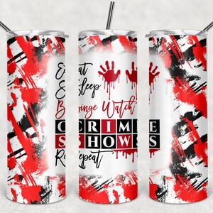 Eat Sleep Binge Watch Crime Shows, True Crime Valentines Day Gift Skinny Tumbler, 20oz with Lid Straw, Crime Junkie, Crime Show Lover Cup