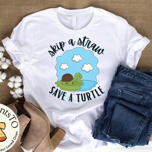 Love Turtle Shirt Save the Turtles Sea Turtle Shirt Beach Lover Skip a Straw Surfer Life Protect Wildlife Animal Lover Turtle Shirts