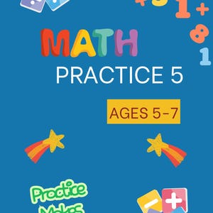 Peut inclure: Une couverture de cahier d'exercices bleue intitulée MATH PRACTICE 5 AGES 5-7. Le design présente des symboles mathématiques colorés, des chiffres, deux étoiles filantes jaunes et le texte Practice Makes progress! avec un petit logo.