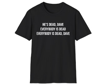He's Dead Dave Everybody Is Dead Phrase T-Shirt | Red Dwarf QuoteTee