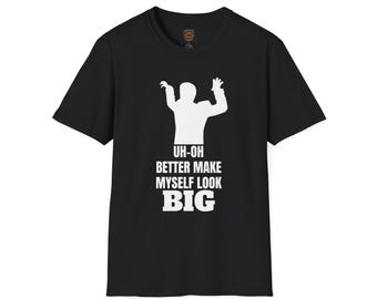 Red Dwarf Quote T-Shirt | "Uh-Oh Better Make Myself Look BIG" Tee