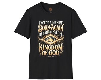 Born Again Scripture T-Shirt | Except a Man Be Born Again John 3:3