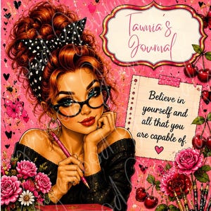 May include: A digital illustration of a person with red hair and glasses holding a pen, featuring a stack of books labeled Do It For You, Love Yourself, No Excuses, Be You, Keep Going, and a notepad with the text You Got This and Tawnia's Journal.