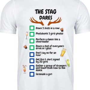May include: White t-shirt with the text "THE STAG DARES" and a list of challenges. The challenges include drinking shots, taking photos, and dancing. The shirt has a humorous theme.