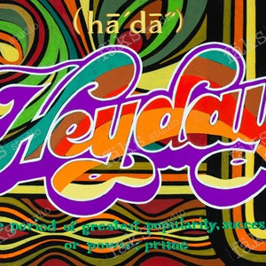 May include: A colorful abstract painting with the word "Heyday" written in a purple, white, and yellow font. The word is surrounded by colorful, swirling lines. The text below the word reads "(ha'da') n. - the period of greatest popularity, success, or power; prime."