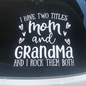 Mom and Grandma Decal | Car Decal | Window Sticker | Two Titles Mom and Grandma