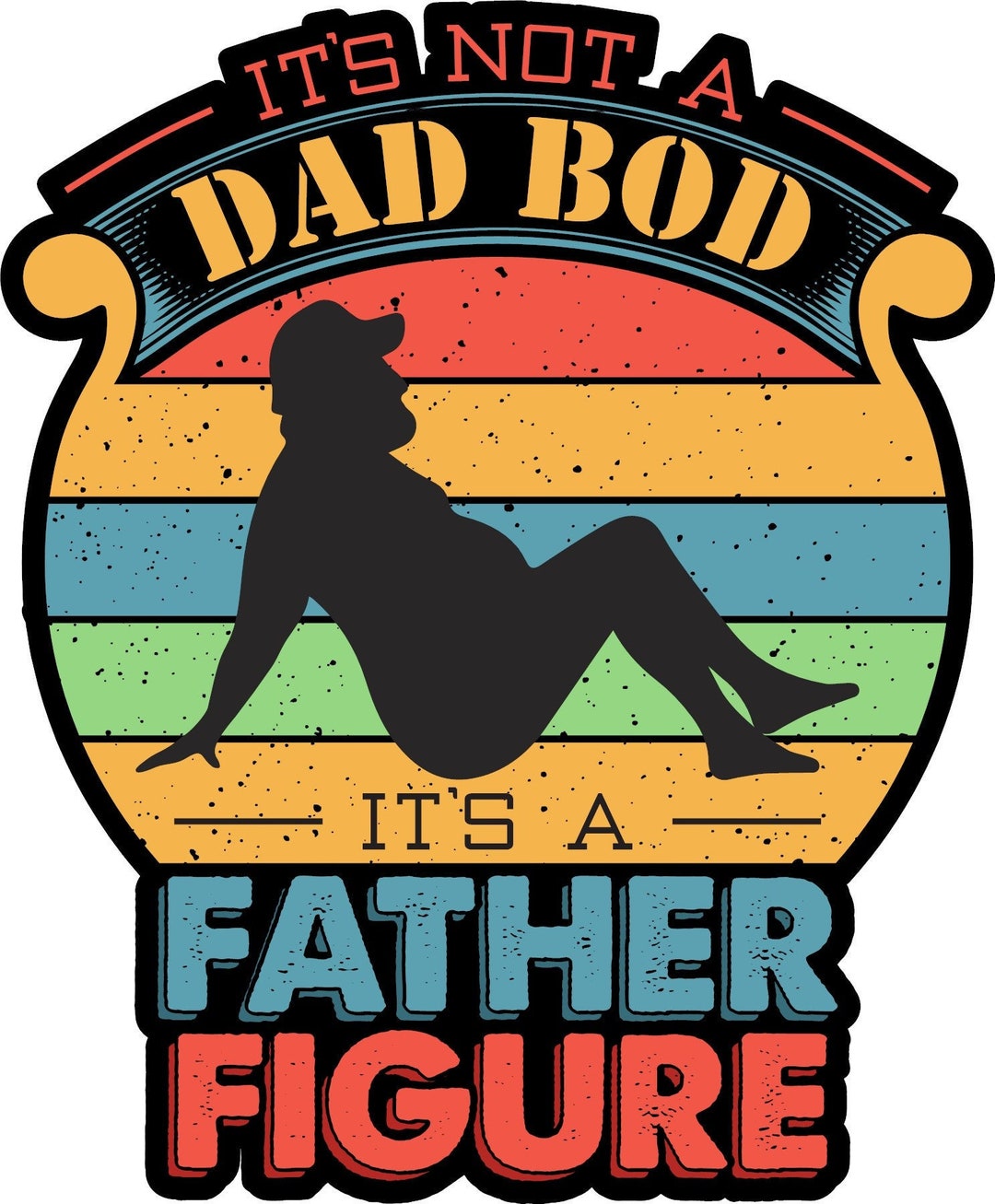 Its Not a Dad Bod Its a Father Figure Decal - Etsy
