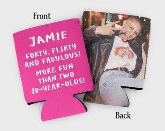 Custom photo birthday cozy- 30th, 40th, 50th birthday party favors- flirty and fabulous- more fun than two 20-year-olds- adult birthday