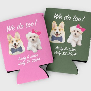 Custom Pet Photo Wedding Can Cozies: &quot;We Do Too&quot; Favors