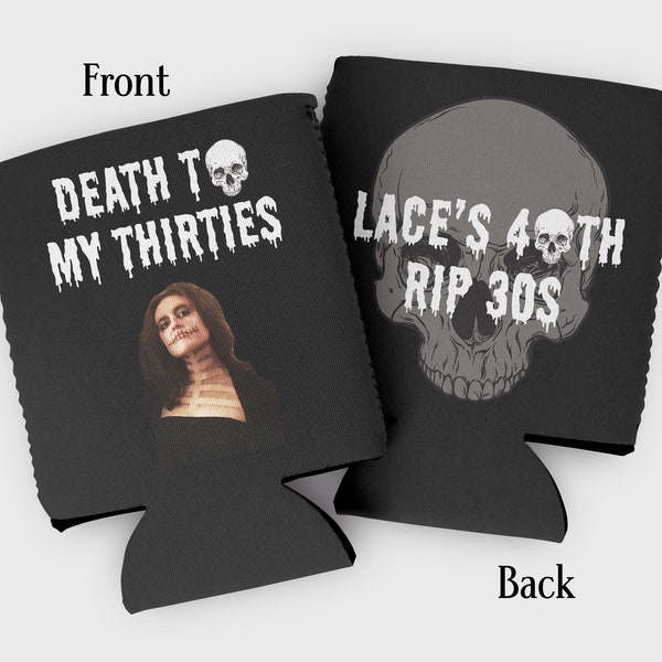 Custom photo death to her 30s birthday cozies- death to my 20s, RIP 30s, RIP 40s- Halloween cozies- funeral themed birthday party favors