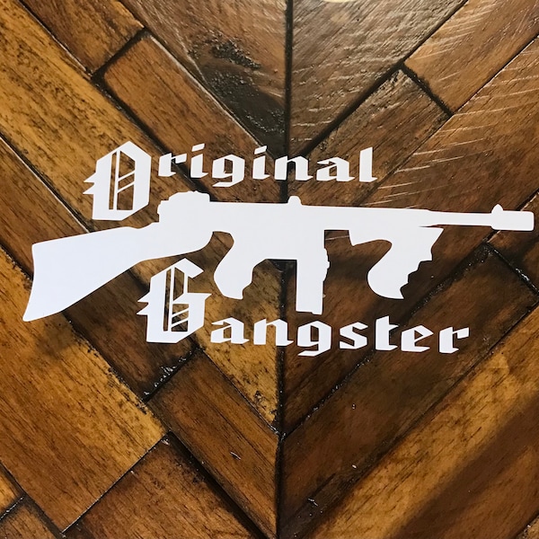 Original Gangster Tommy Gun Decal, OG Decal, Vehicle Decal, Vinyl Sticker Decal, Tool Box Decal, Tumbler, Made in the USA!