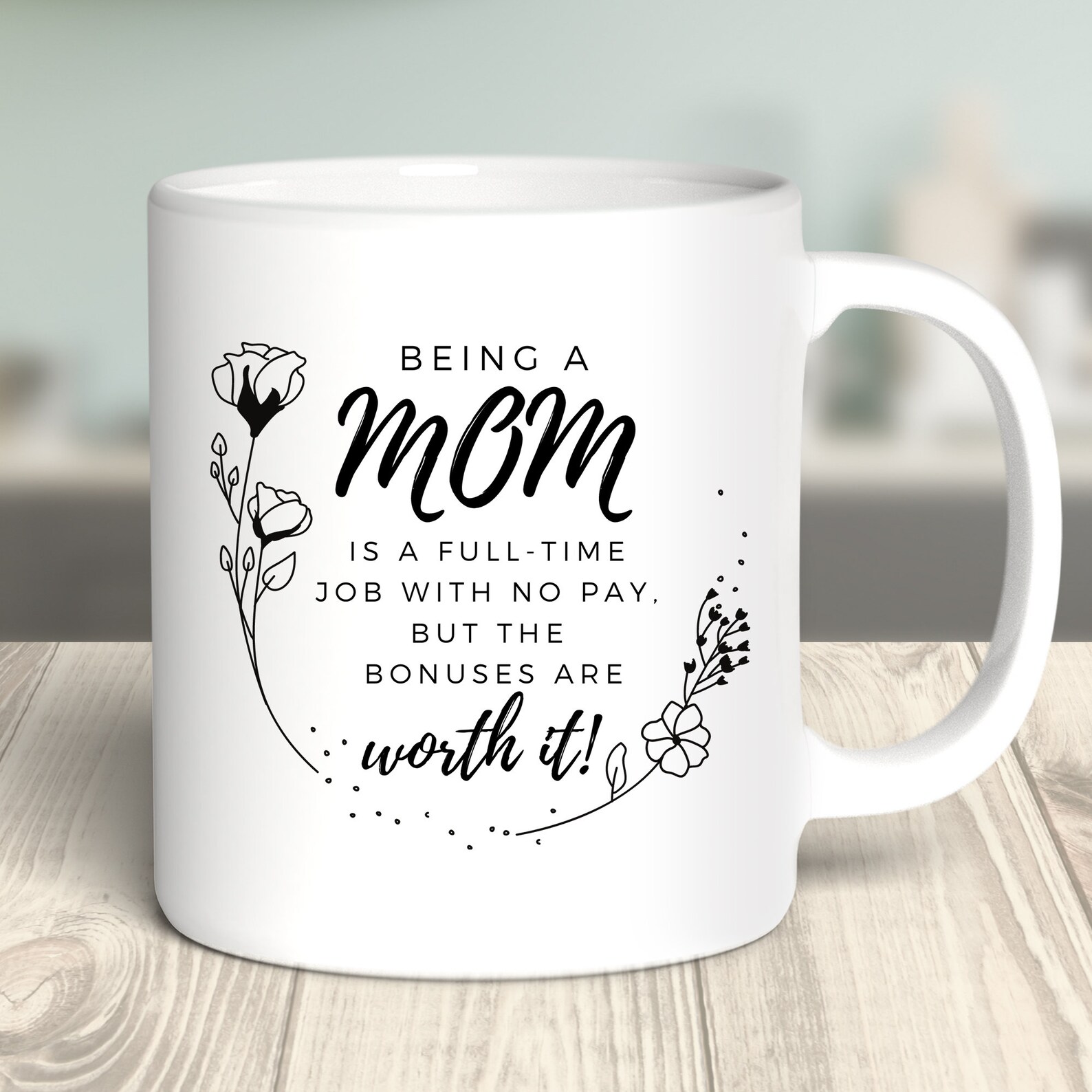 Being A Mom Is A Full time Job With No Pay Worth It Motherhood Mug being-a-mom-is-a-full-time-job-with-no-pay-worth-it-motherhood-mug