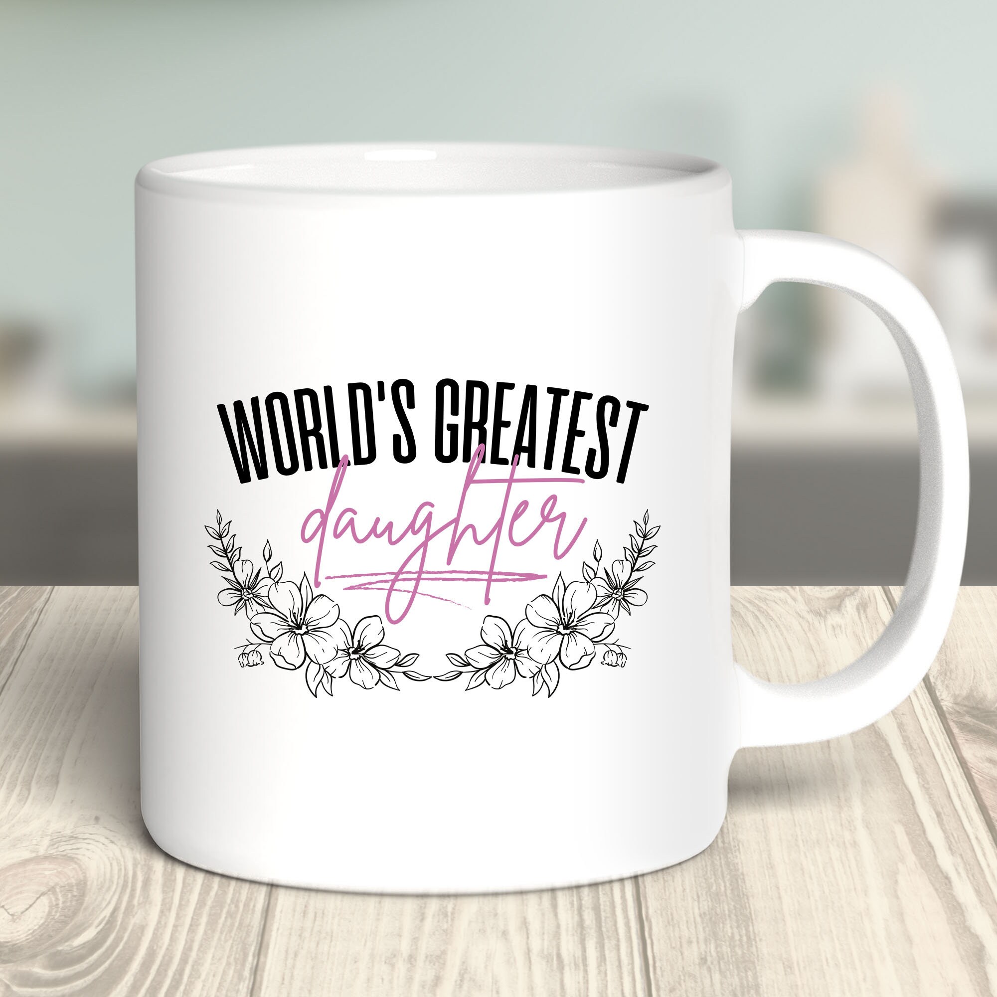 Best Daughter Ever Mug Daughter Gift World's Greatest Daughter Best Daughter Ever Mug Daughter Gift World's Greatest Daughter