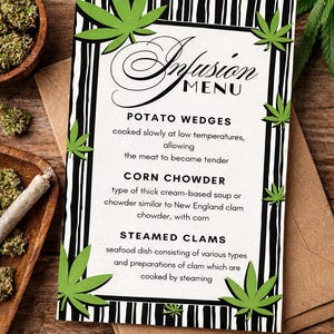May include: A menu card with the title "Infusion MENU" in a decorative font, featuring a black and white striped border and green cannabis leaf accents. The menu lists potato wedges, corn chowder, and steamed clams.