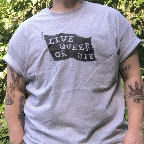 Live Queer Or Die T Shirt