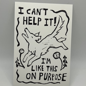 I can't help it! I'm like this on purpose - 4x6 matte print