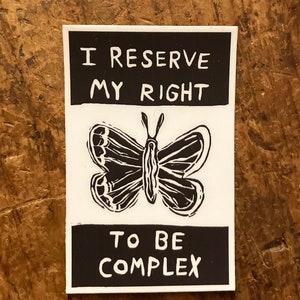 3" vinyl sticker - I reserve my right to be complex - Leslie Feinberg - linocut design - weatherproof sticker