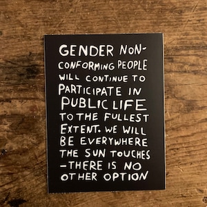 Gender nonconforming people... 4" vinyl sticker (w/ bulk pricing option)