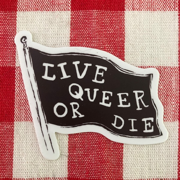 Live queer or die 3" vinyl sticker