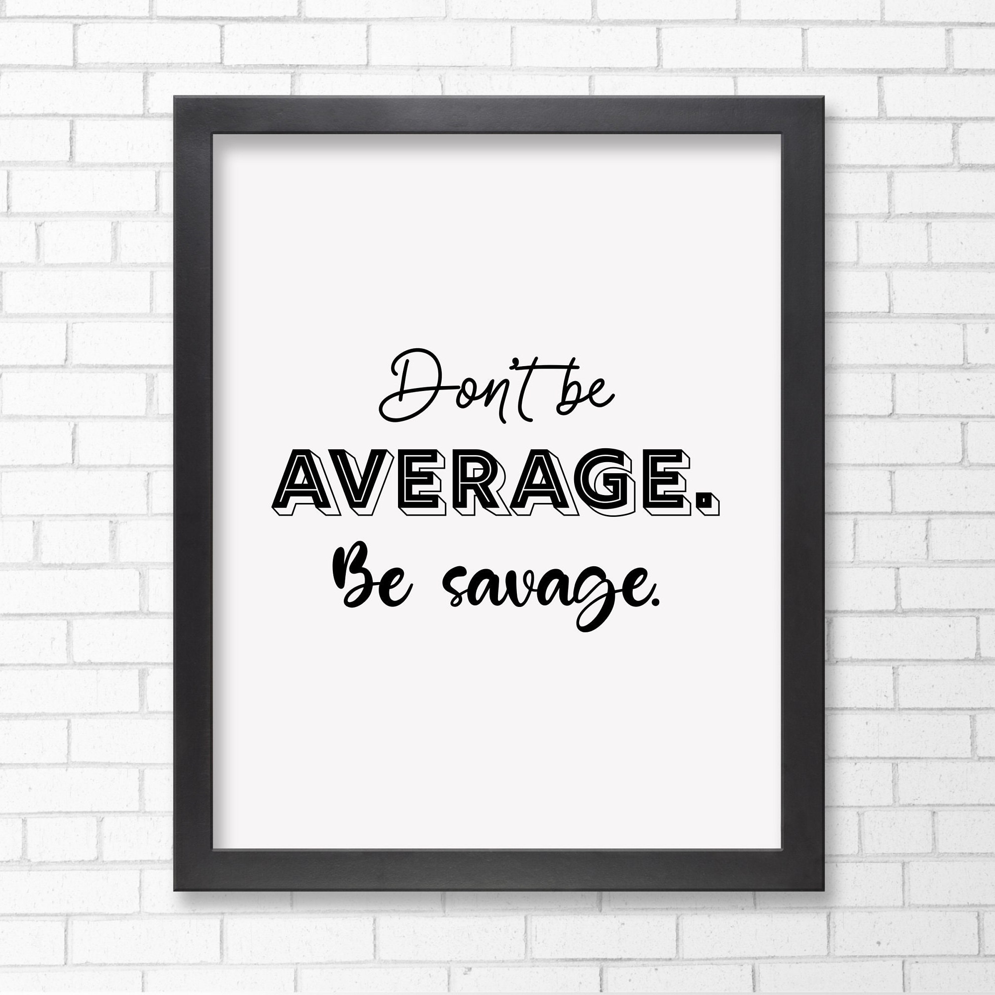 Cody Rigsby Be Savage Quote Print // Illustrator // Frame-able Artwork // Original Art // Typography // Minimalist Art //