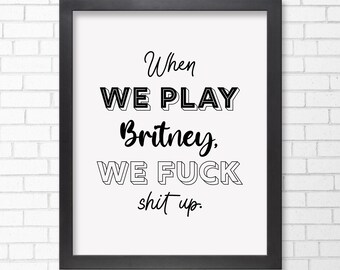 Cody Rigsby Britney Spears Quote Print // Illustrator // Frame-able Artwork // Original Art // Typography // Minimalist Art //
