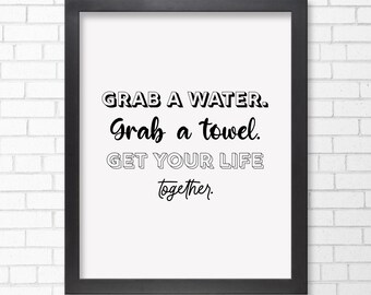 Cody Rigsby Grab a Water Quote Print // Illustrator // Frame-able Artwork // Original Art // Typography // Minimalist Art //