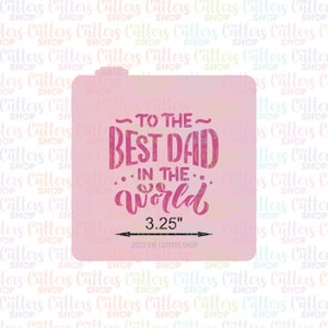 To the best dad in the world cookie stencil