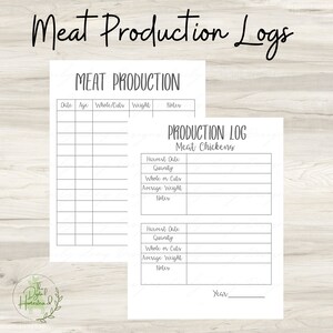 May include: Printable meat production log pages with headings for date, age, whole or cuts, weight, and notes. The second page is a production log for meat chickens with headings for harvest date, quantity, whole or cuts, average weight, and notes.