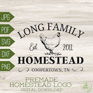 May include: Black and white illustration of a chicken with the text "LONG FAMILY Est. 2011 HOMESTEAD COOPERTOWN, TN" and the text "PREMADE HOMESTEAD LOGO DIGITAL DOWNLOAD".