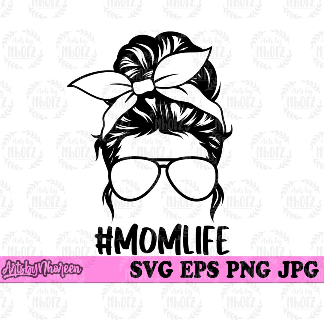 Mom Life Svg, Mom Svg, Mom Shirt Svg, Messy Bun Hair Svg, Mom Life Png