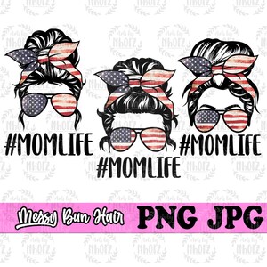 USA Mom Life png, Messy Bun Hair png, Mom Life Sublimation, Mom png, MomLife png, Bun Mom png, US Mom png, Sublimation Files for Transfers