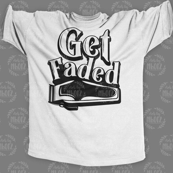 Get Faded Hair Clippers Razors Funny Barber T-Shirt Get Faded Hair Clippers Razors Funny Barber T-Shirt