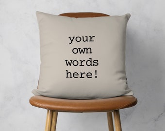 Custom Text Pillow Cover, Customized Your Own Words Here Cushion Cover, Custom Quotes Pillow Case, Personalized Gift, Any Size, Cover Only