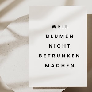 Karte weil Blumen nicht betrunken machen |  Geburtstagskarte | Lustiges Geschenk | Lustige Karte | Geschenk für Mann & Frau |  A6 Karte