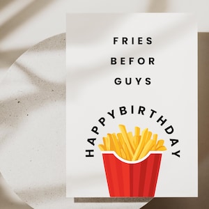 Lustige Geburtstagskarte | Fries before Guys | Geburtstagskarte | Perfektes Geschenk I Originelle Karte zum Geburtstag I A6 Format