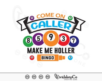 Come on Caller make me holler Bingo svg, Clipart, Cut Files for Silhouette, Files for Cricut, Vector, dxf, png, Design