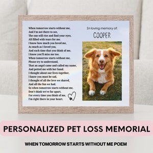 May include: A personalised pet loss memorial with a poem that reads "When tomorrow starts without me..." and a photo of a dog named Cooper. The memorial is framed in a light brown wood frame.
