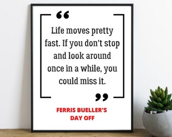 Ferris Bueller's Day Off, Life Moves Pretty Fast Wall Art Quote, Movie Quotes Digital Print, 80s Movies, Movie Lover Gift Idea, John Hughes