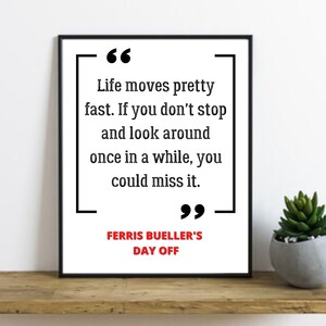 Ferris Bueller's Day Off, Life Moves Pretty Fast Wall Art Quote, Movie Quotes Digital Print, 80s Movies, Movie Lover Gift Idea, John Hughes