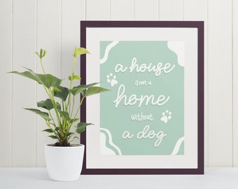 Dog Home Décor Dog Art Print ~ Dog Lover Gift for Dog Owners ~ Dog Wall Art Dog Lover Quote ~ House Decor Dog Typography Cute Dog Paw Print