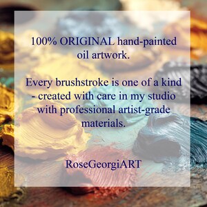 May include: An image of an oil painting palette with various colors of paint. The text reads: "100% ORIGINAL hand-painted oil artwork. Every brushstroke is one of a kind - created with care in my studio with professional artist-grade materials. RoseGeorgiART."