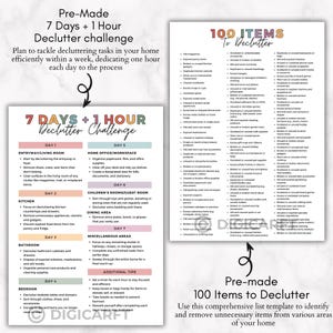 May include: Two printable checklists for decluttering. One is a 7-day challenge with daily tasks, and the other is a list of 100 items to declutter. Both are designed to help organize and simplify your home. The text includes "Pre-Made" and "DIGICARFT".