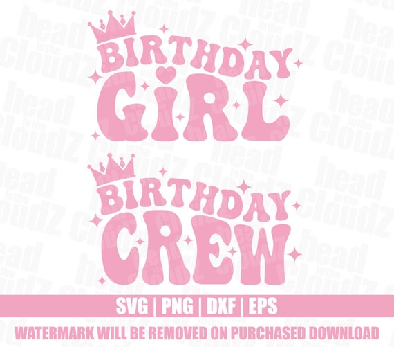 Birthday Girl / Birthday Crew SVG PNG Birthday Girl Shirt Etsy