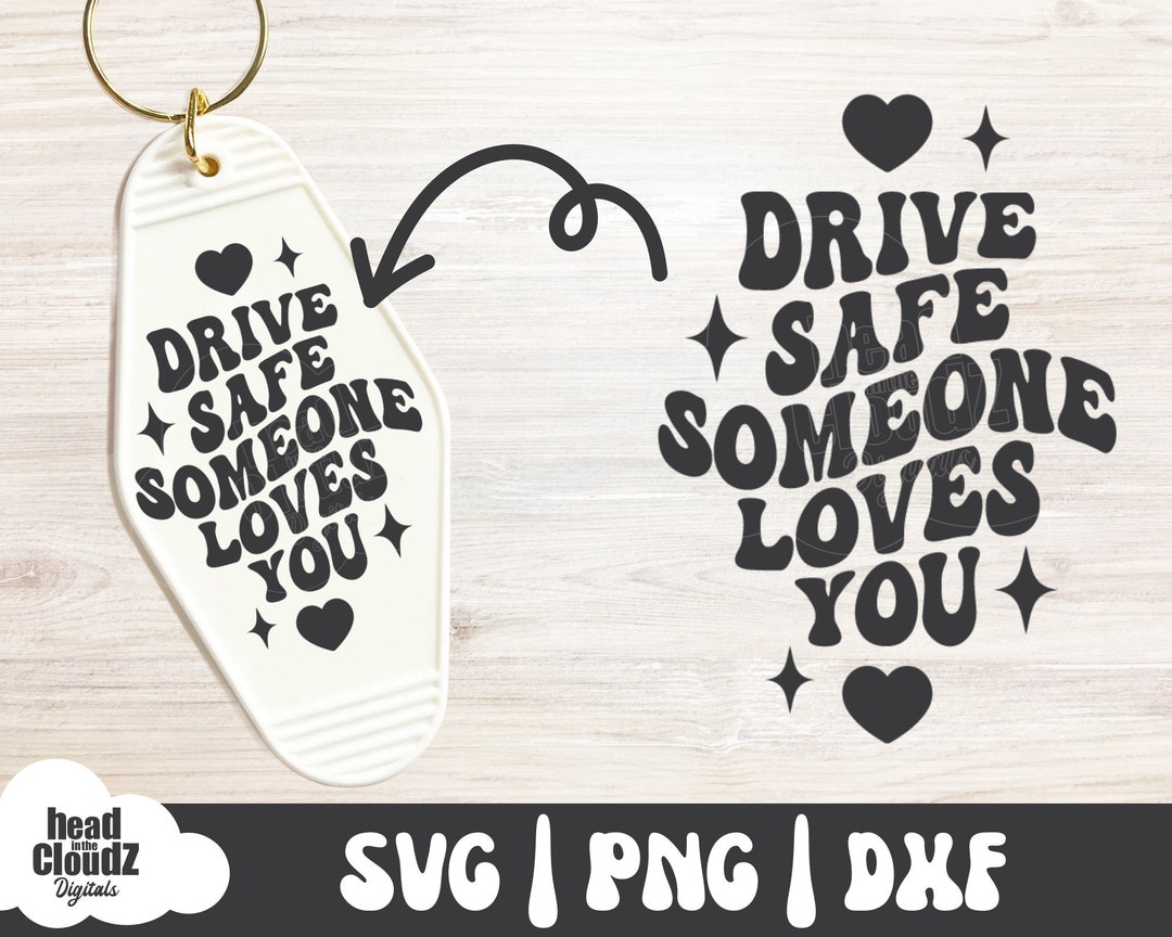 Drive Safe Someone Loves You SVG PNG DXF Retro Motel Keychain Svg Retro